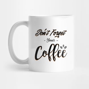 Do not forget your coffee - coffee lovers Mug